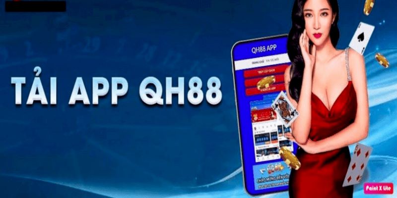 Hướng Dẫn Tải App QH88 Về Điện Thoại Nhanh Nhất